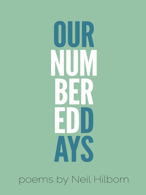 Title details for Our Numbered Days by Neil Hilborn - Available